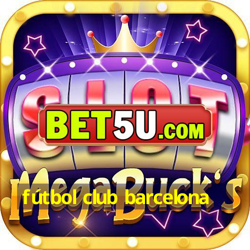 fútbol club barcelona